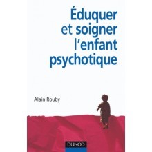  Eduquer et soigner l'enfant psychotique