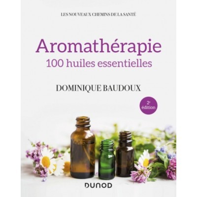 Aromathérapie : 100 huiles...