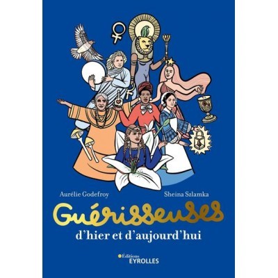 Guérisseuses : d'hier et...