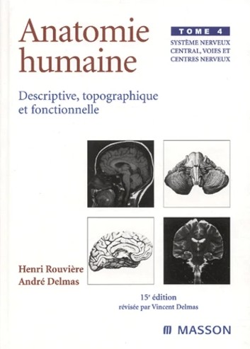 Anatomie humaine descriptive, topographique et fonctionnelle, système nerveux central. Tome 4