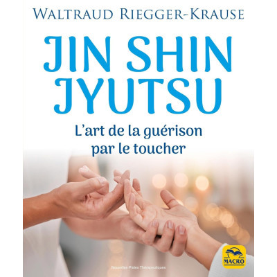 Jin Shin Jyutsu: L'art de...