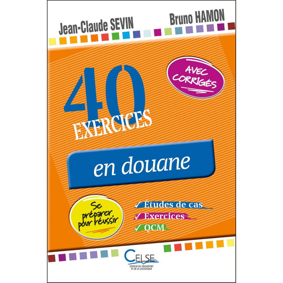 40 exercices en douane: QCM, études de cas et exercices. Se préparer pour réussir