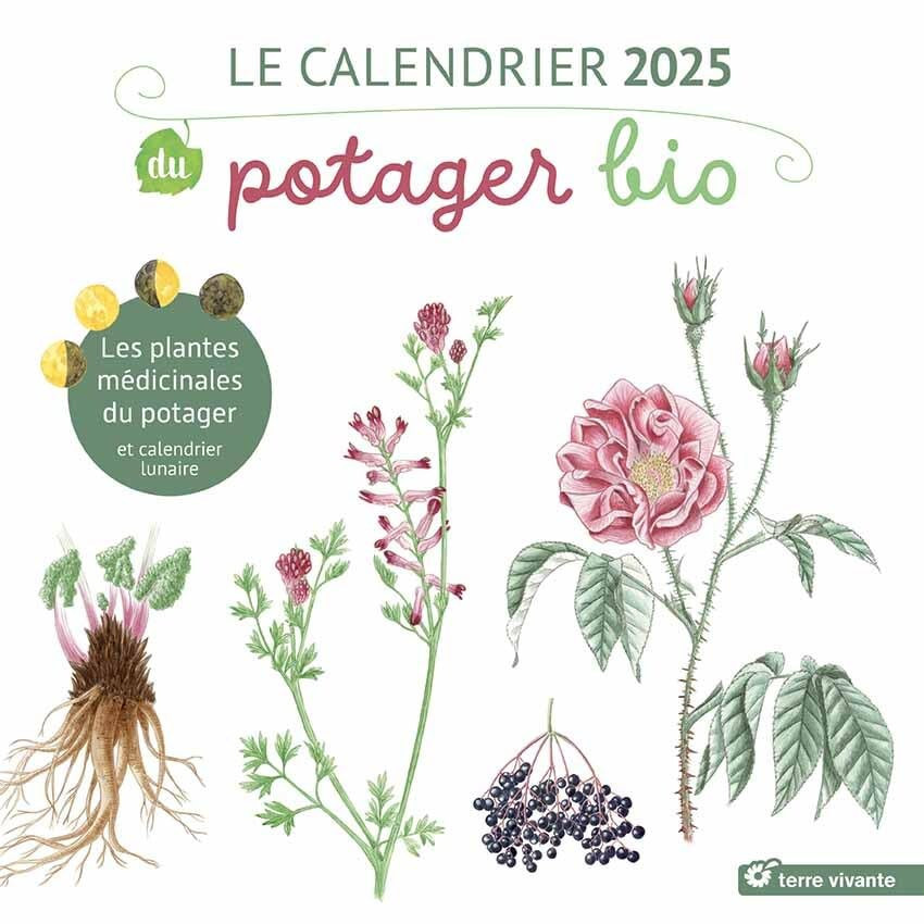 Calendrier 2025 du potager bio: Les plantes médicinales du potager