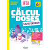 Le calcul de doses sans erreur: Le cours et l'entraînement par niveaux de difficulté pour réussir les UE 2.11 et 4.4