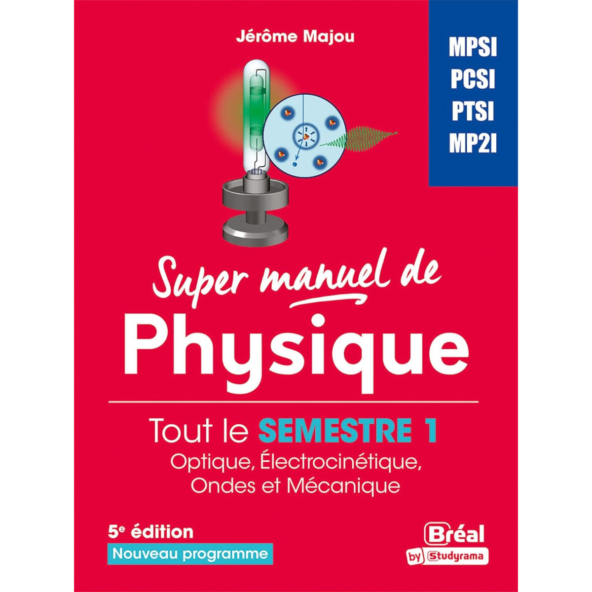 Super manuel de physique: Semestre 1