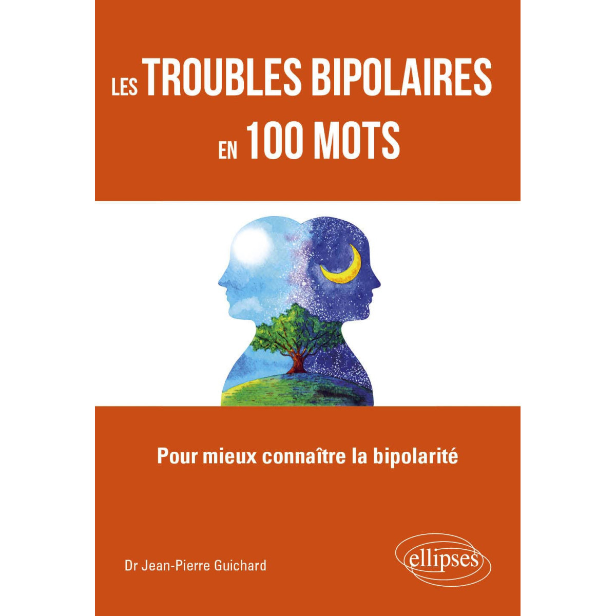 Les troubles bipolaires en 100 mots: Pour mieux connaître la bipolarité