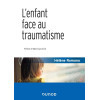 L'enfant face au traumatisme - 2e éd