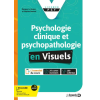 Psychologie clinique et psychopathologie: Les fondamentaux en visuels