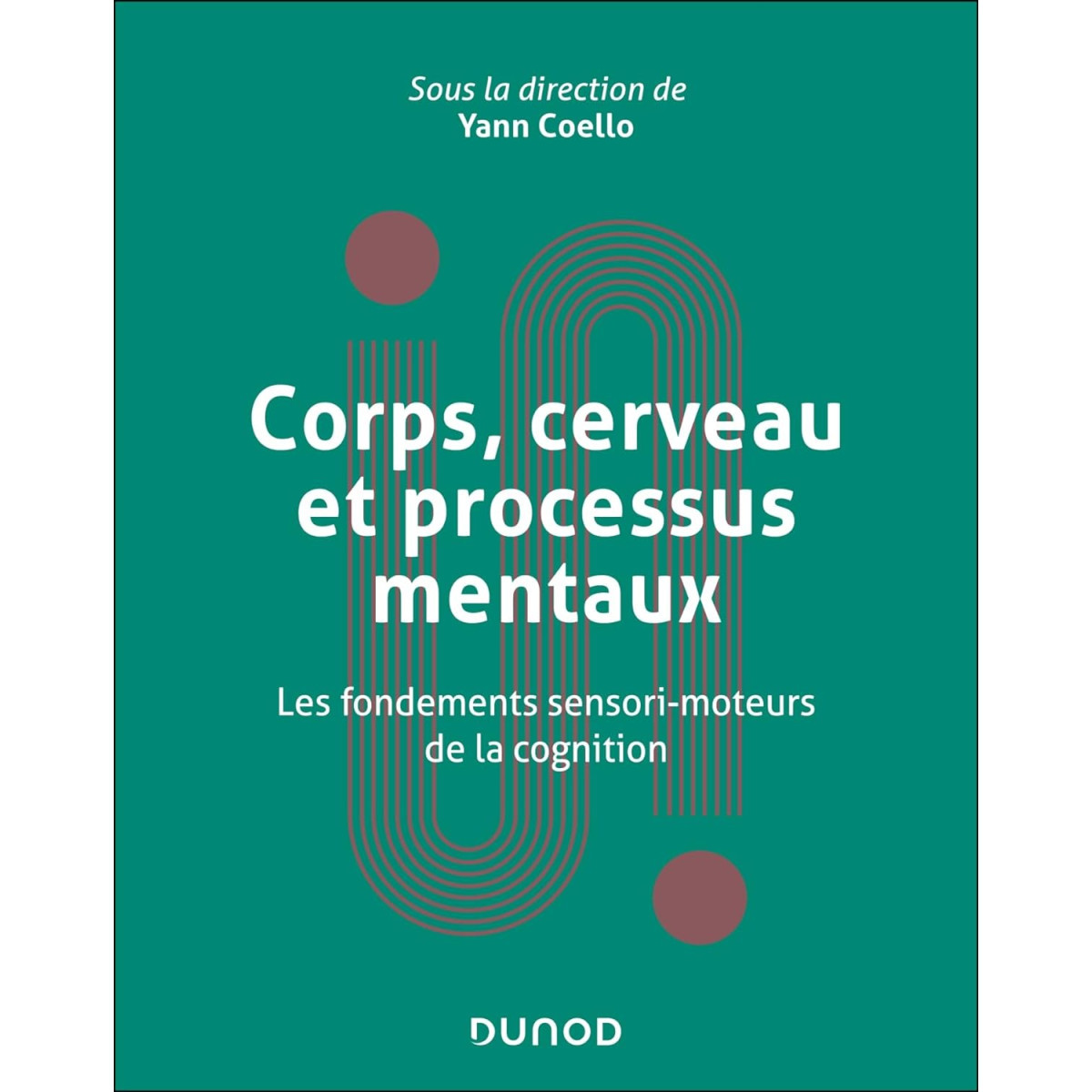 Corps, cerveau et processus mentaux - Les fondements sensori-moteurs de la cognition