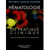 Hématologie en pratique clinique - Guide de diagnostic et de traitement