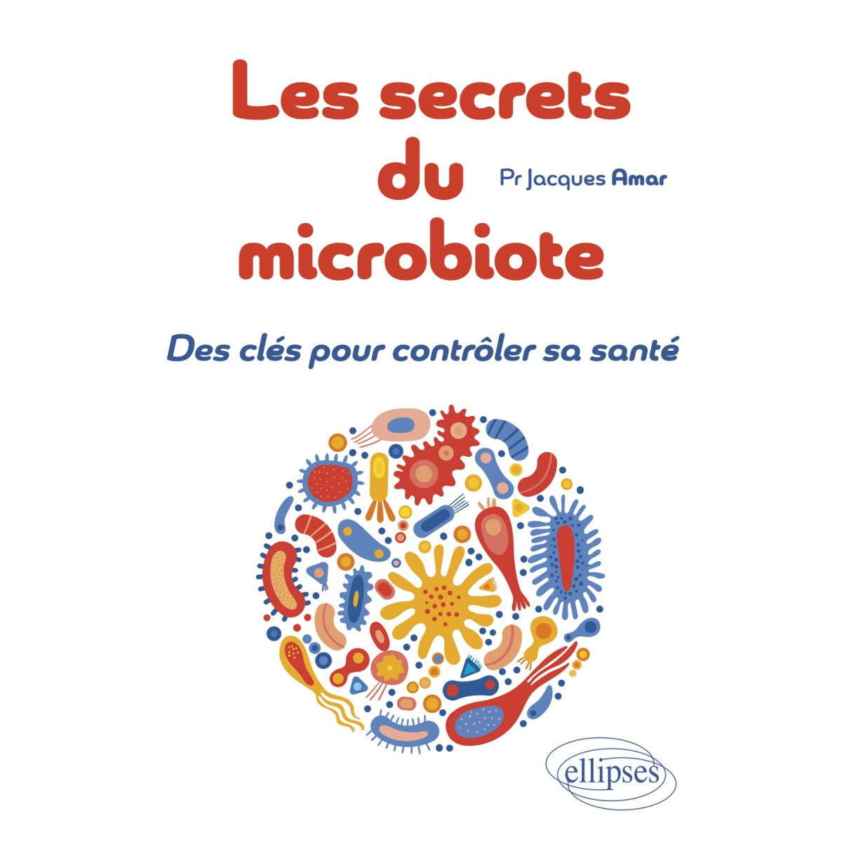 Les secrets du microbiote - Des clés pour contrôler sa santé