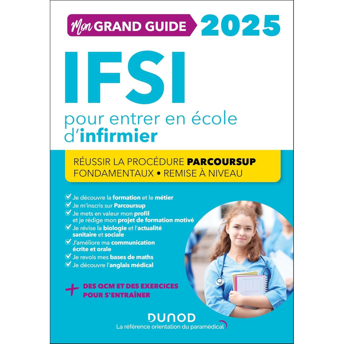 Mon grand guide IFSI 2025 pour entrer en école d'infirmier: Réussir la procédure Parcoursup + Fondamentaux + Remise à niveau