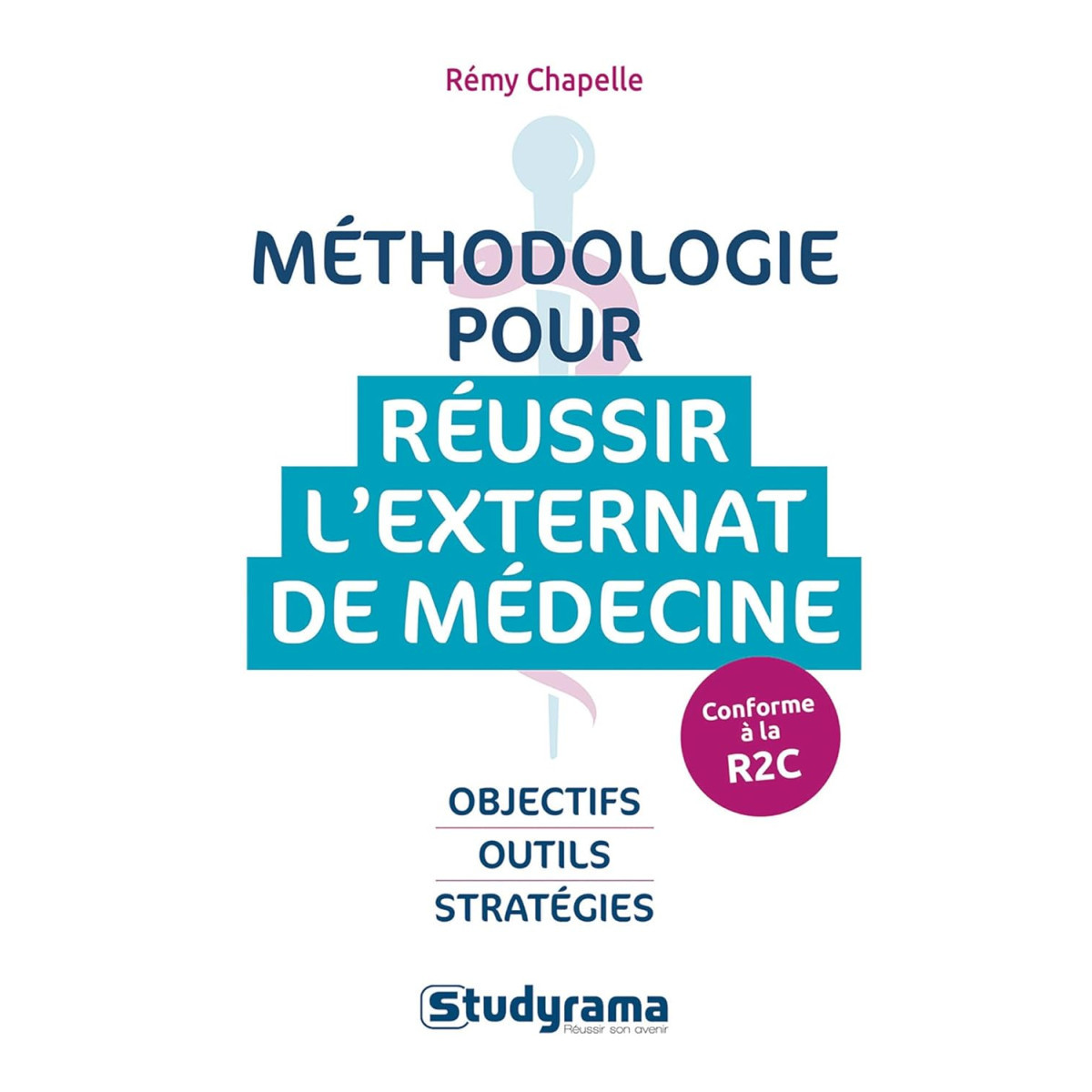 Méthodologie pour réussir l'externat de médecine: Conforme à la R2C