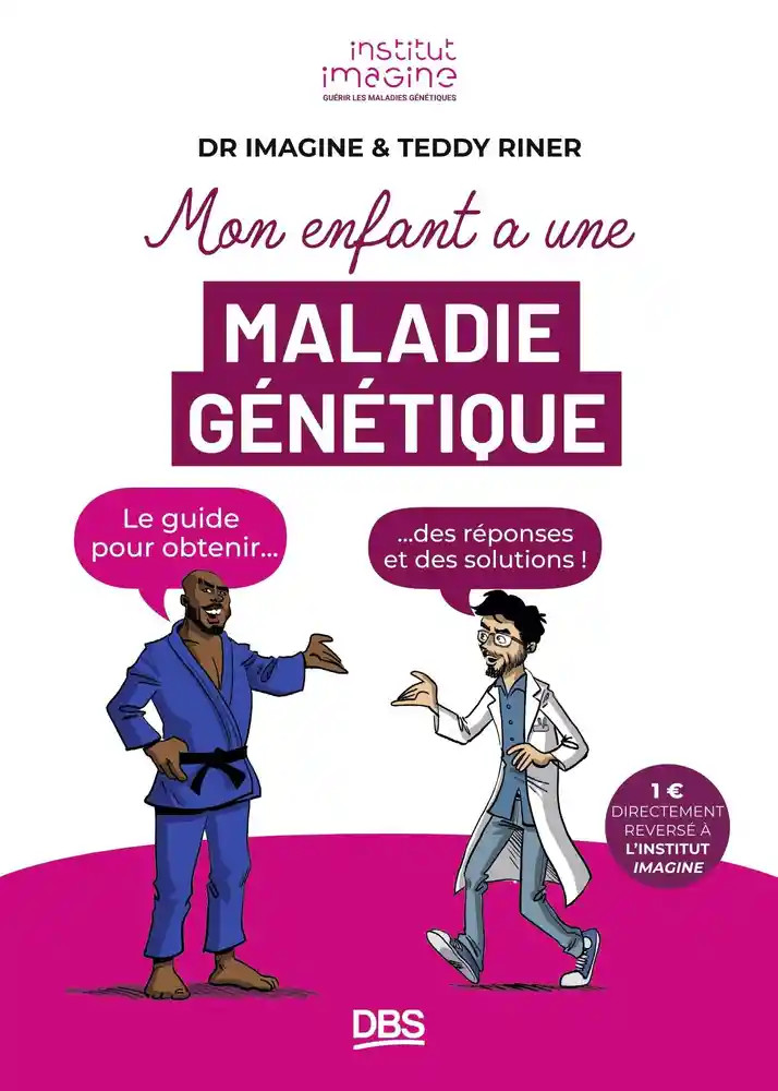 Mon enfant a une maladie génétique: Le guide pour obtenir des réponses et des solutions