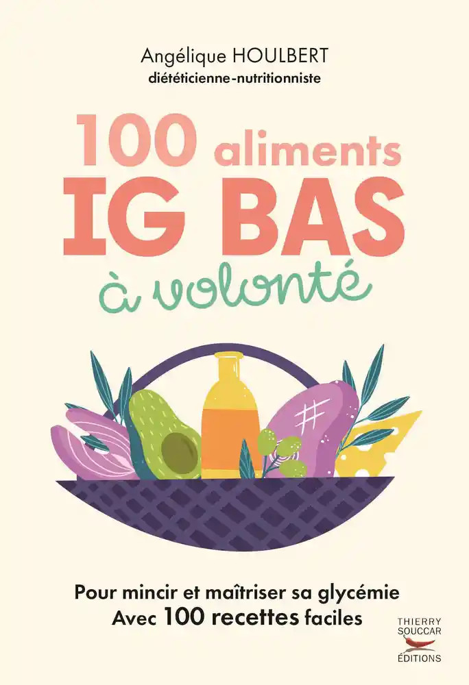 100 Aliments IG bas à volonté Nouvelle édition: Régime, diabète