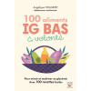 100 Aliments IG bas à volonté Nouvelle édition: Régime, diabète