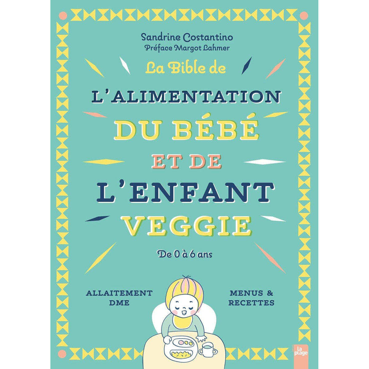 La bible de l'alimentation du bébé et de l'enfant veggie