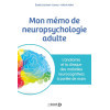 Mon mémo de neuropsychologie adulte: L'anatomie et la clinique des maladies neurocognitives à portée de main