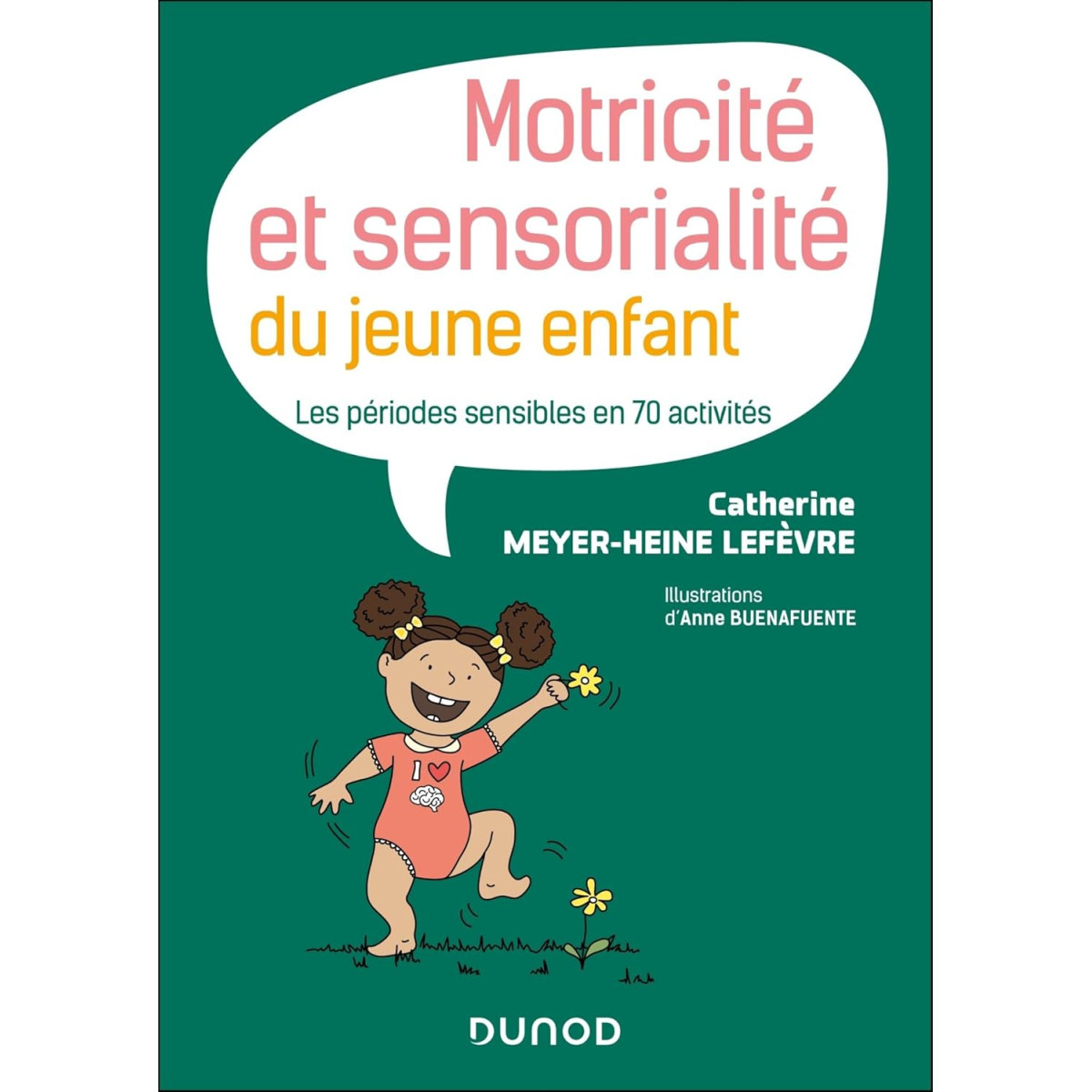 Motricité et sensorialité du jeune enfant - Les périodes sensibles en 70 activités