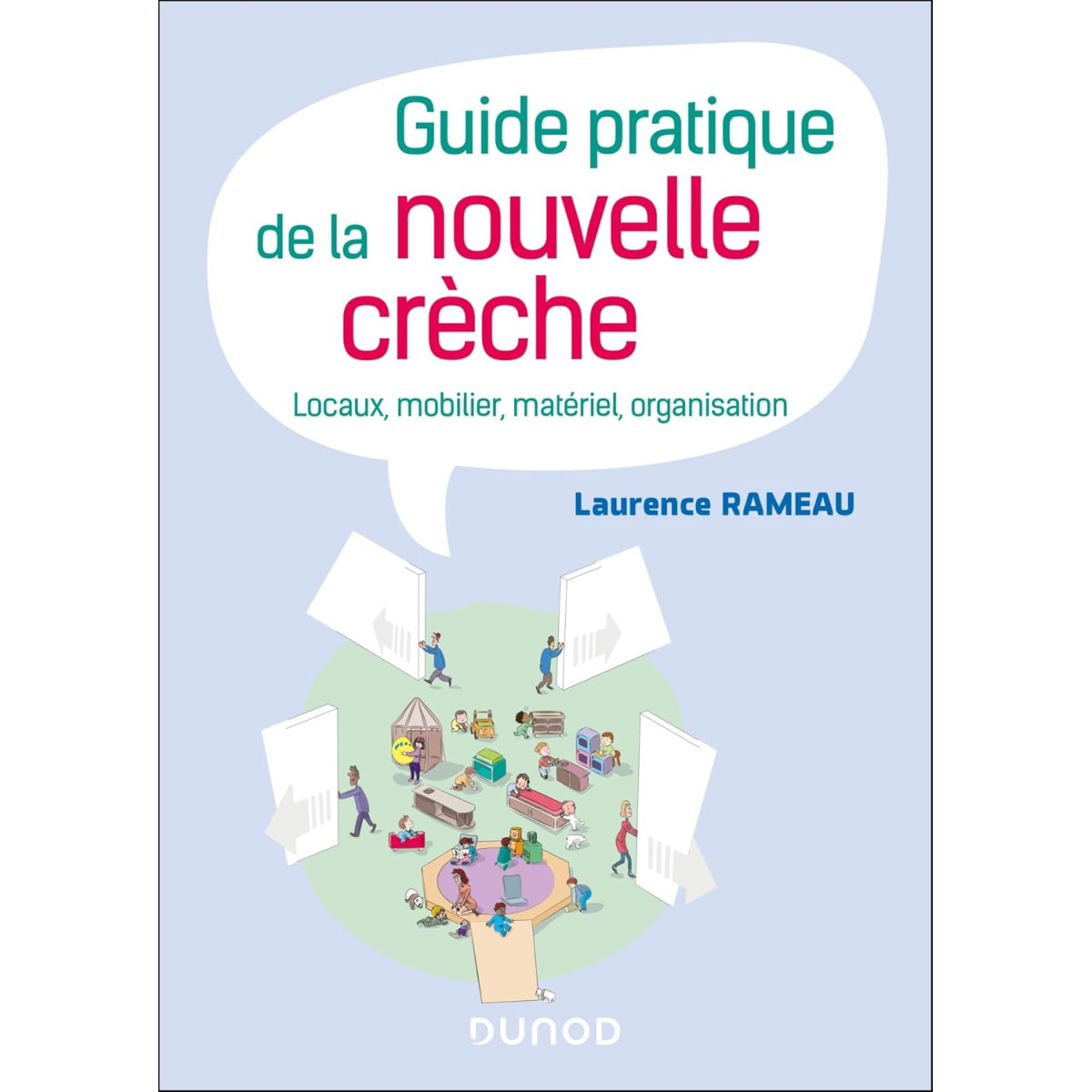 Guide pratique de la nouvelle crèche - Locaux, mobilier, matériel, organisation