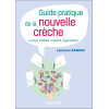 Guide pratique de la nouvelle crèche - Locaux, mobilier, matériel, organisation