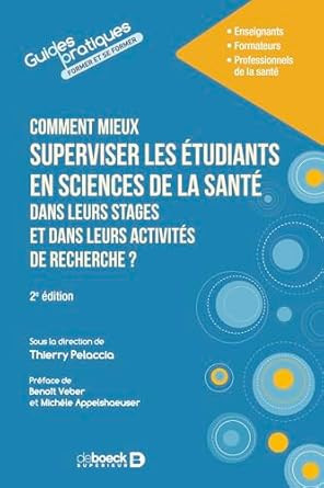 Comment mieux superviser les étudiants en sciences de la santé dans leurs stages et dans leurs activités de recherche ?