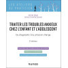 Traiter les troubles anxieux chez l'enfant et l'adolescent - Du diagnostic à la prise en charge