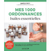 Mes 1000 ordonnances huiles essentielles