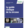 Le guide clinique de la zircone