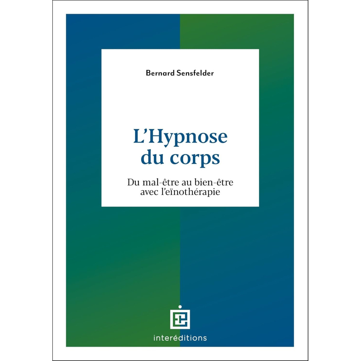 L'hypnose du corps - Du mal-être au bien-être avec l'eïnothérapie