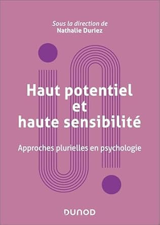 Haut potentiel et haute sensibilité - Approches plurielles en Psychologie