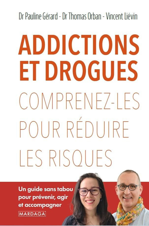 Addictions et drogues: Comprenez-les pour réduire les risques