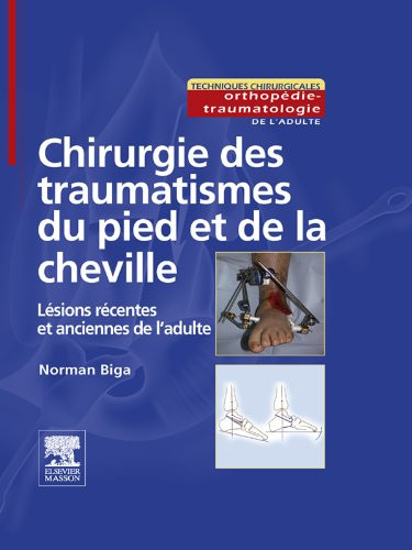 Chirurgie des traumatismes du pied et de la cheville - Lésions récentes et anciennes de l'adulte