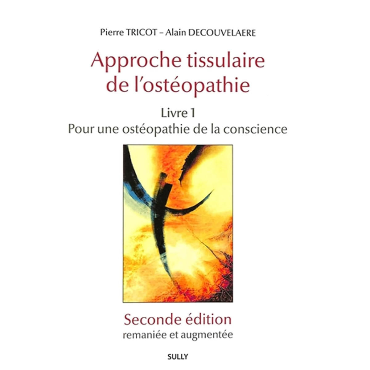 Approche tissulaire de l'ostéopathie - Livre 1, Pour une ostéopathie de la conscience