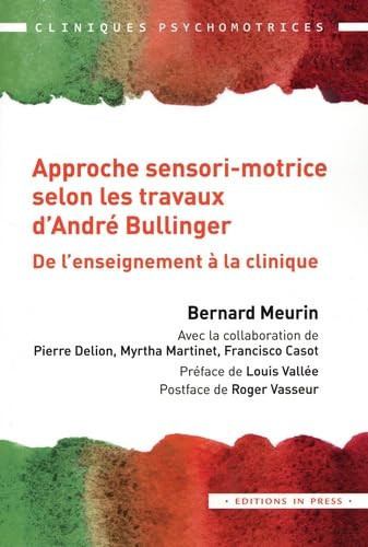 L'approche sensori-motrice selon les travaux d'André Bullinger - De l'enseignement à la clinique