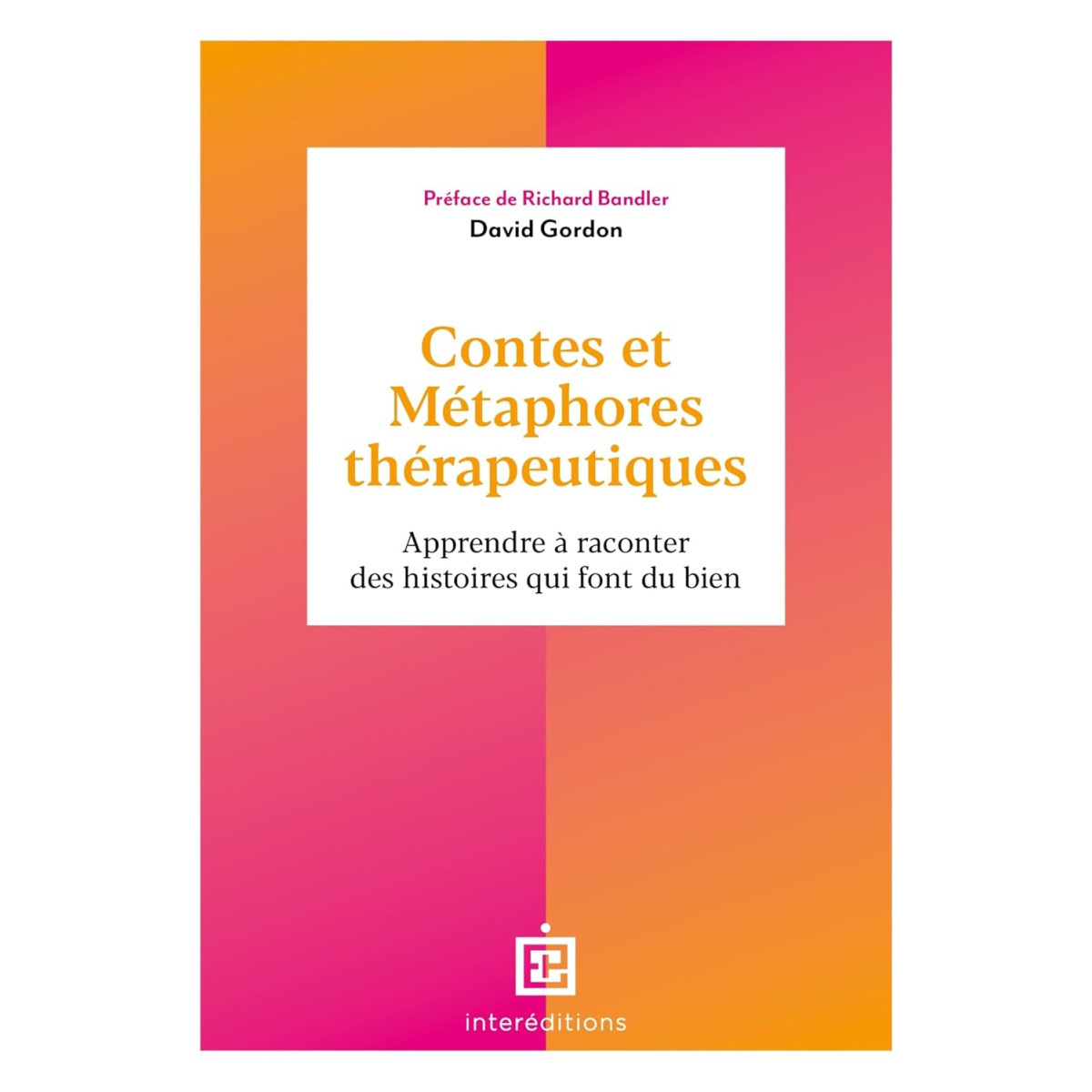 Contes et métaphores thérapeutiques - Apprendre à raconter des histoires qui font du bien