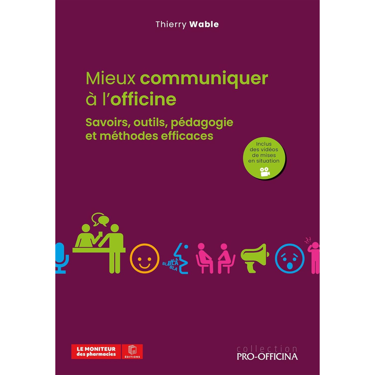 Mieux communiquer à l'officine - Savoirs, outils, pédagogie et méthodes efficaces