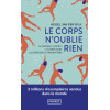 Le corps n'oublie rien - Le cerveau, l'esprit et le corps dans la guérison du traumatisme