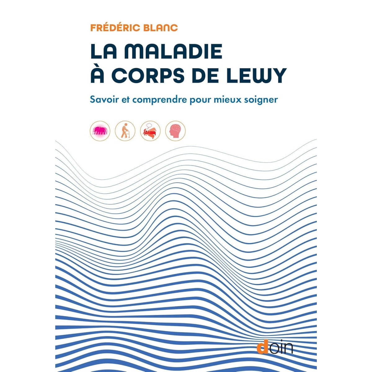 La maladie à corps de Lewy - Savoir et comprendre pour mieux soigner