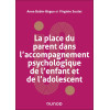 La place des parents dans l'accompagnement psychologique de l'enfant et de l'adolescent