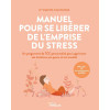 Manuel pour se libérer de l'emprise du stress