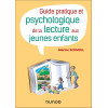 Guide pratique et psychologique de la lecture aux jeunes enfants - 100 fiches pratiques, de 0 à 6 ans