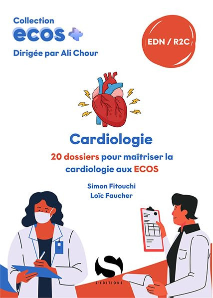 ECOS+ : Cardiologie - 20 dossiers pour maîtriser la Cardiologie aux ECOS