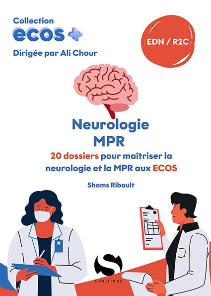 ECOS Neurologie, MPR - 20 dossiers pour maîtriser la Neurologie et la MPR aux ECOS