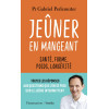 Jeûner en mangeant - Santé, forme, poids, longévité