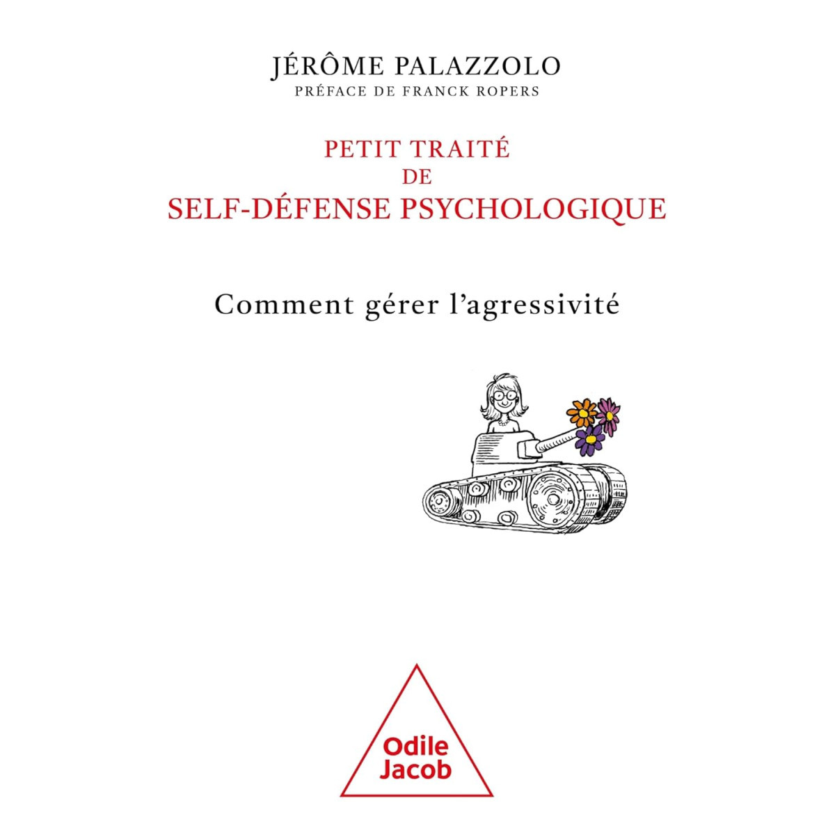 Petit traité de self-défense psychologique - Comment gérer l'agressivité