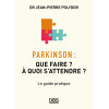 Parkinson - Que faire ? A quoi s’attendre ?