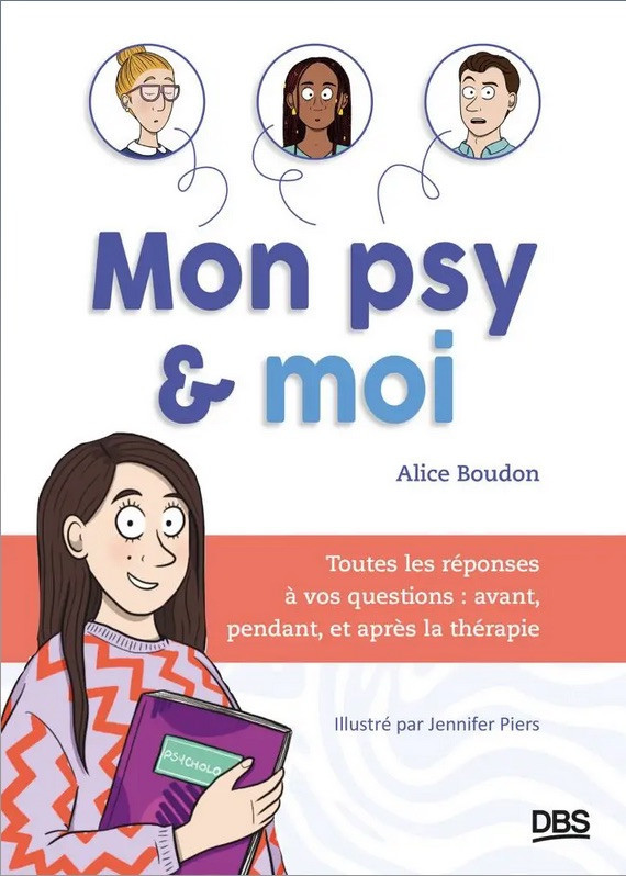 Mon psy et moi ! - Tout ce que vous avez toujours voulu savoir sans jamais oser le demander