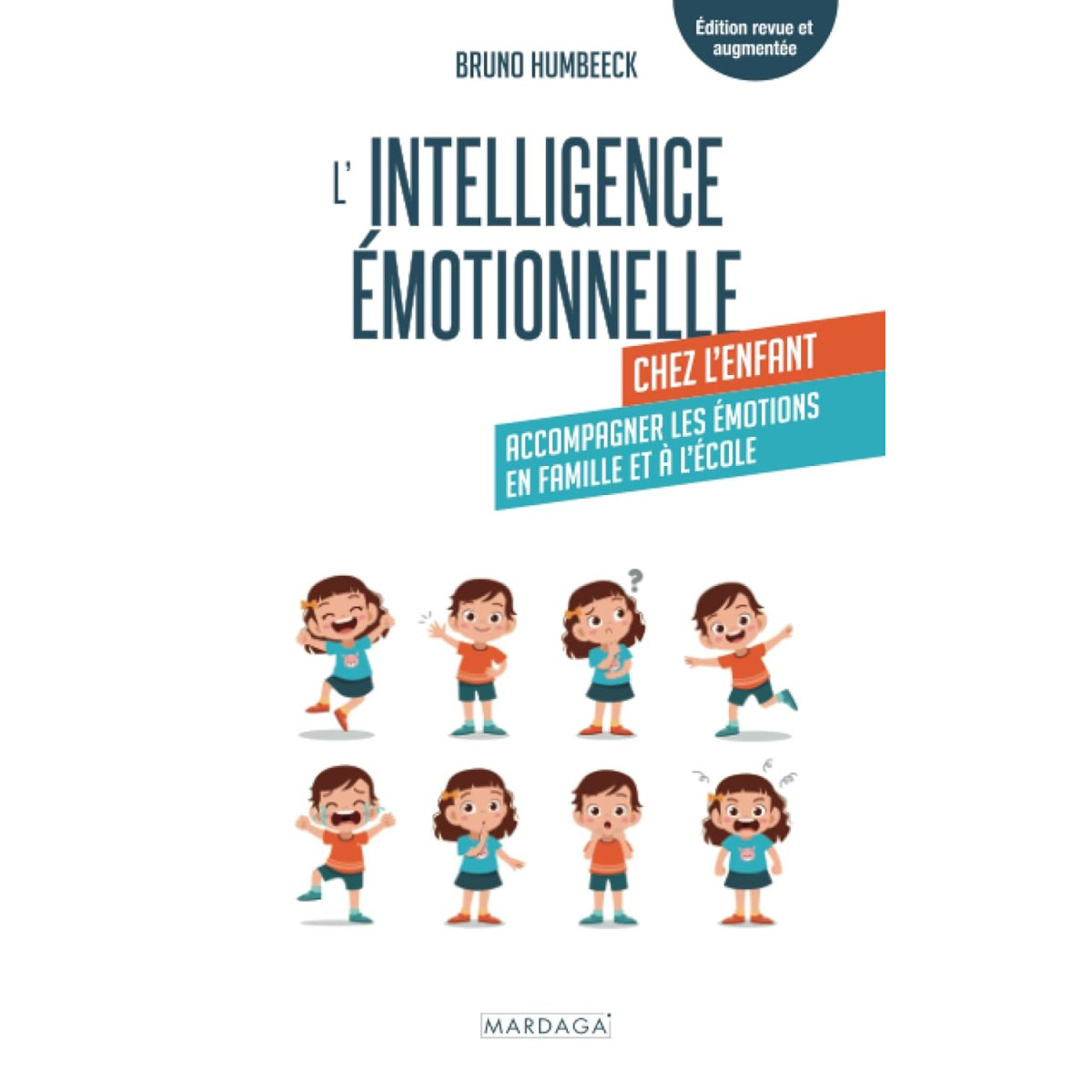 L'intelligence émotionnelle chez l'enfant - Accompagner les émotions en famille et à l'école