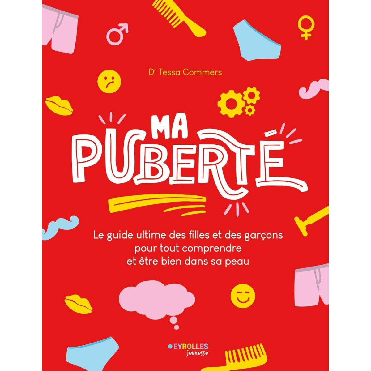 Ma puberté - Le guide ultime des filles et des garçons pour tout comprendre et être bien dans sa peau